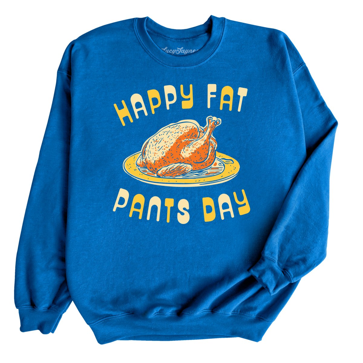 Happy Fat Pants Day Sweatshirt
