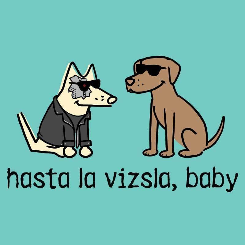 Hasta La Vizsla, Baby - Ladies T-Shirt V-Neck