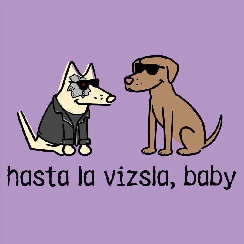 Hasta La Vizsla, Baby - Ladies T-Shirt V-Neck