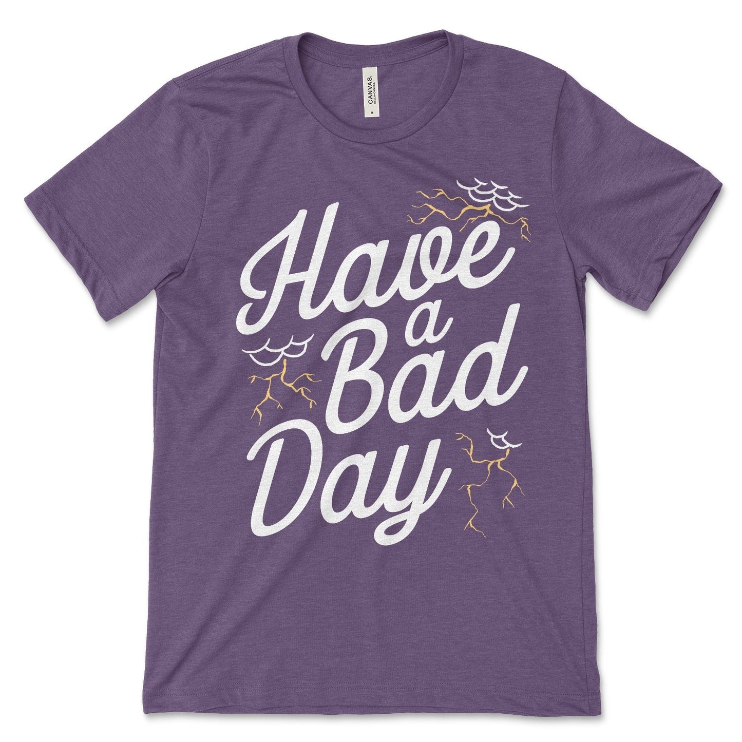 Have A Bad Day Shirt