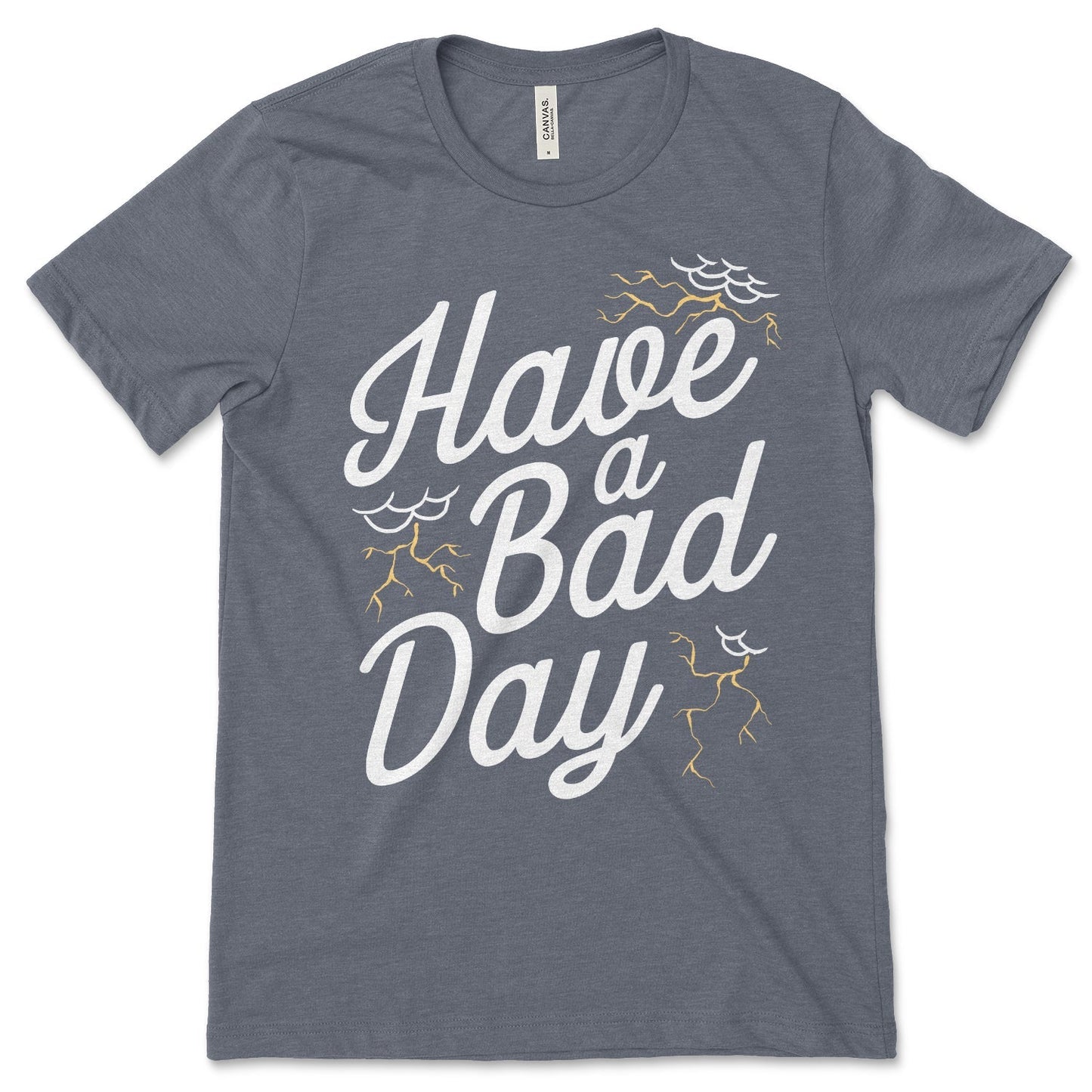 Have A Bad Day Shirt