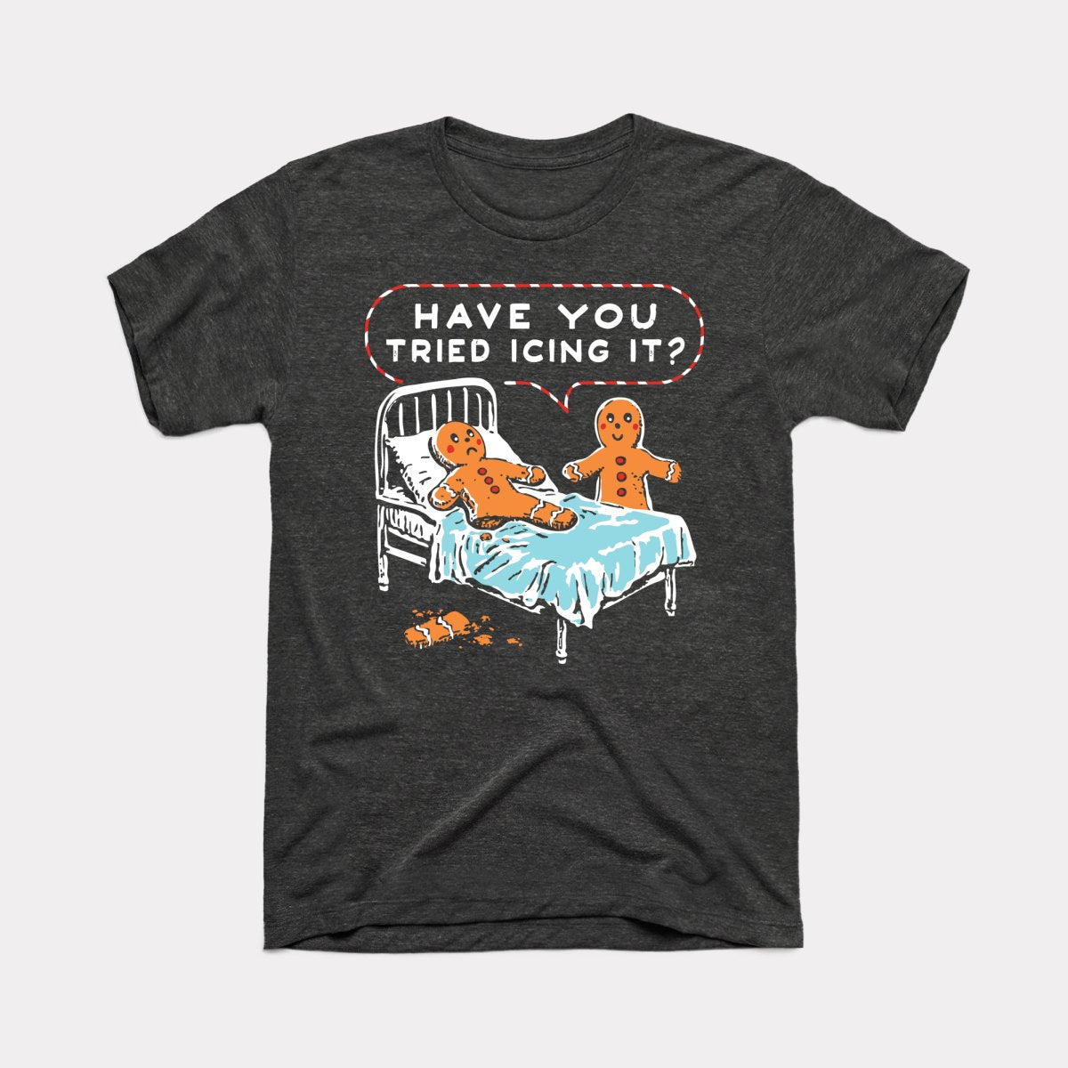 Have You Tried Icing It - Adult Unisex Tee