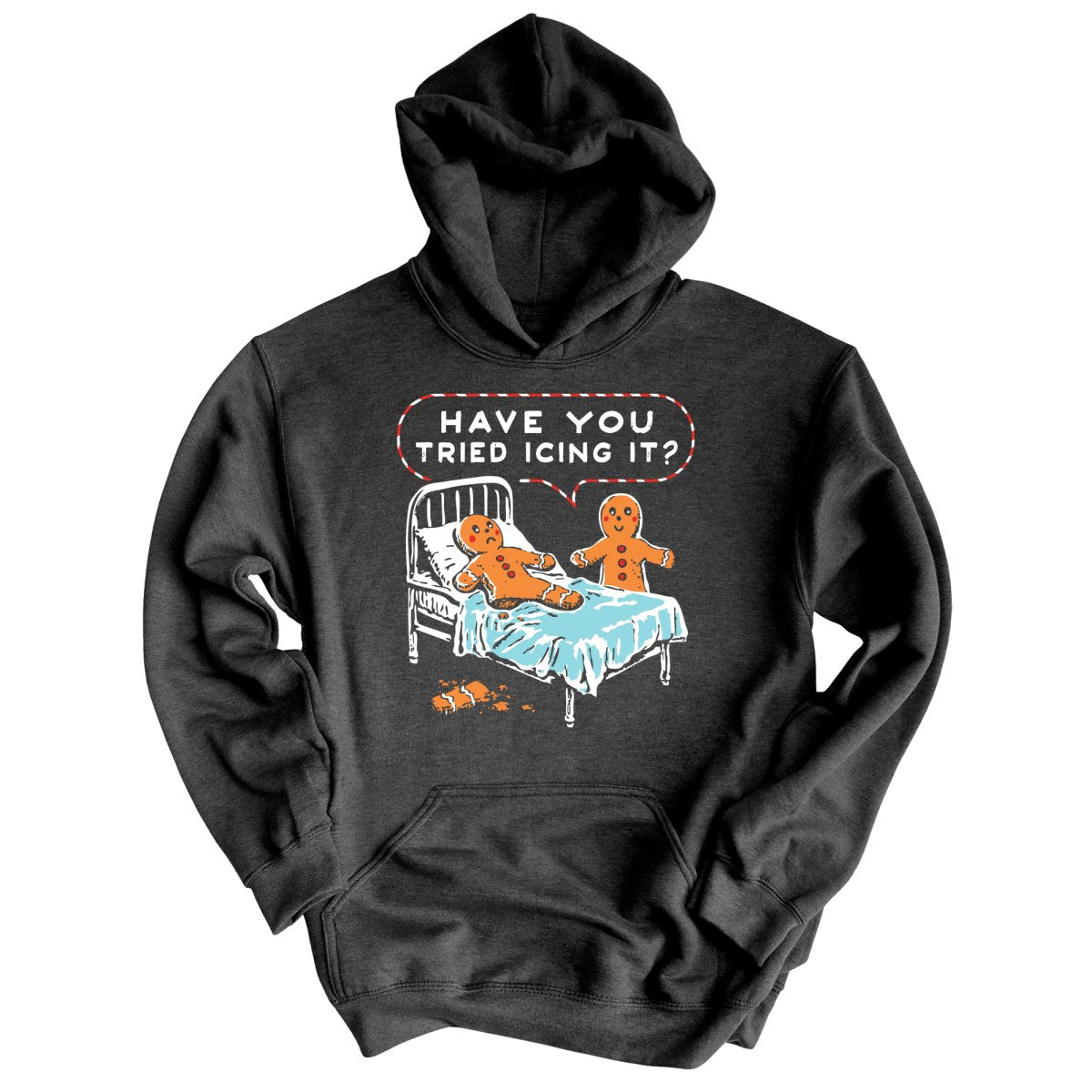 Have You Tried Icing It - Hoodie