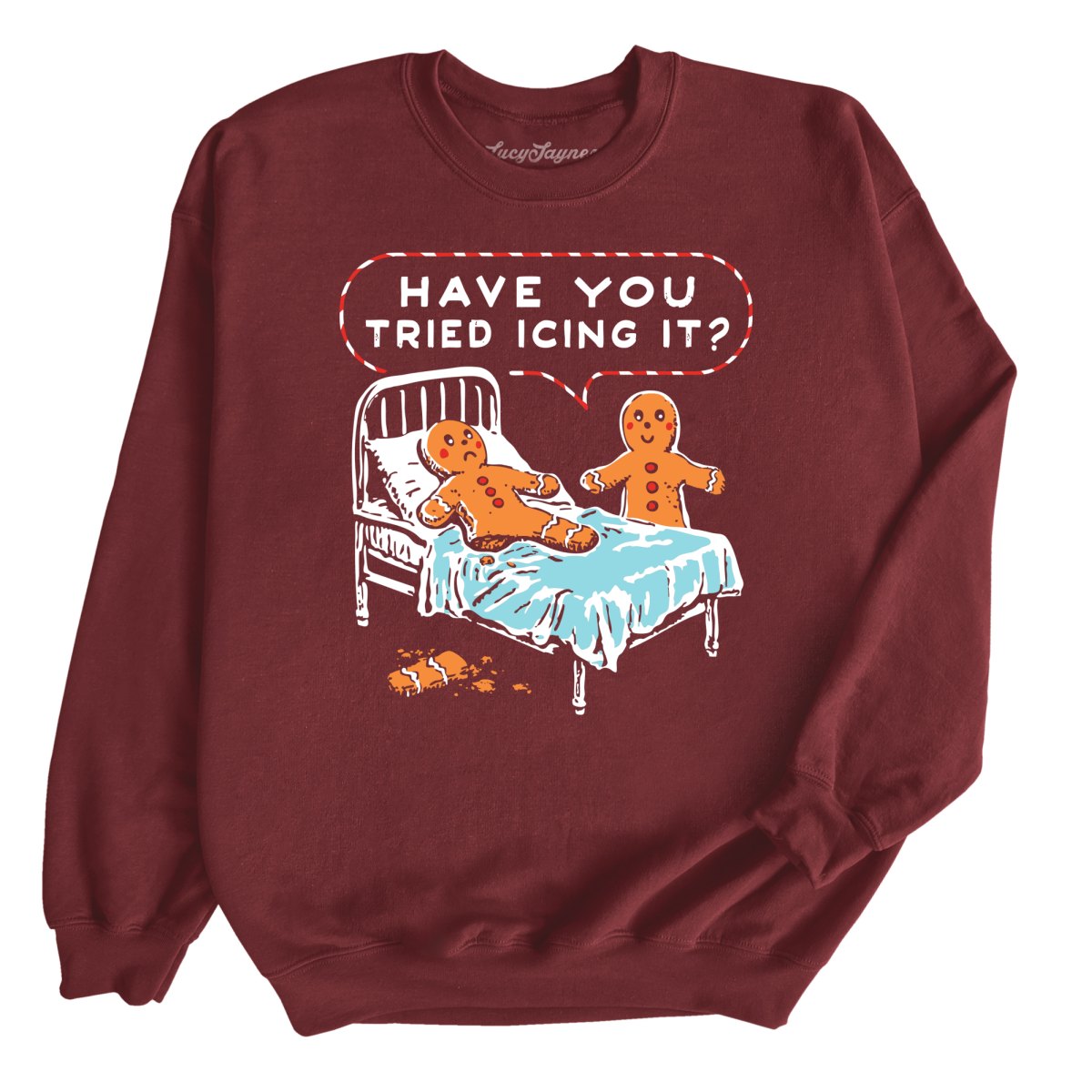Have You Tried Icing It - Sweatshirt