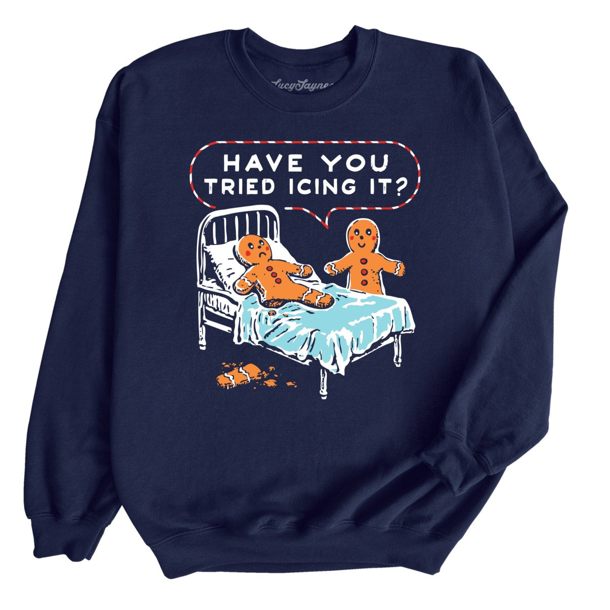Have You Tried Icing It - Sweatshirt
