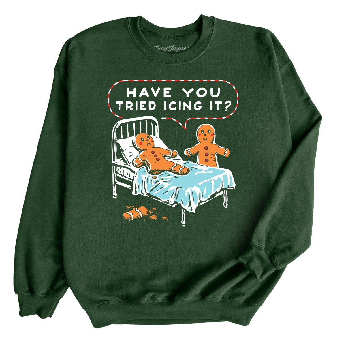 Have You Tried Icing It - Sweatshirt