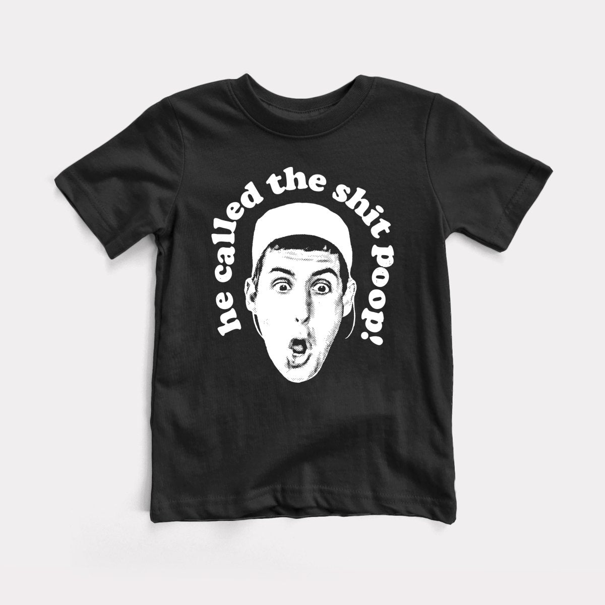He Called The Shit Poop - Baby Tee