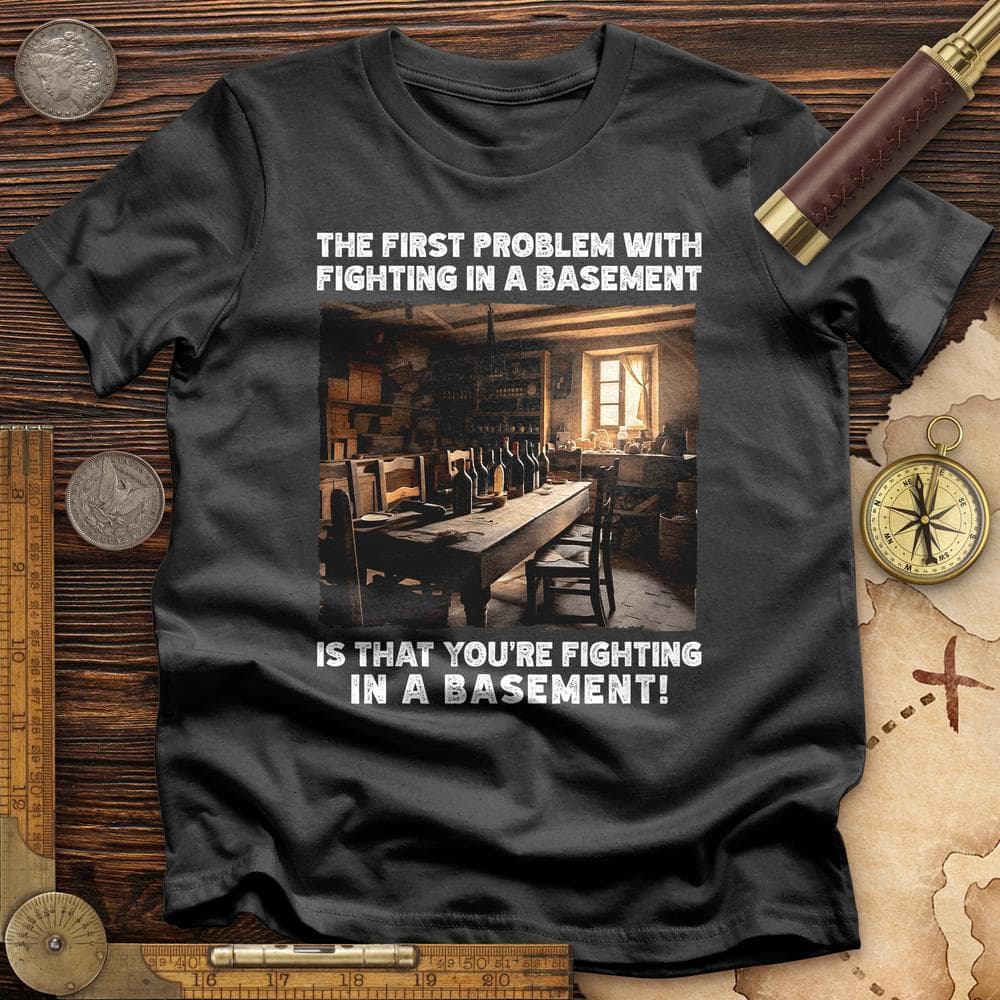 Fighting in a Basement T-Shirt