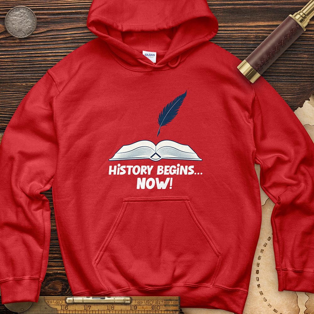 History Begins Now Hoodie