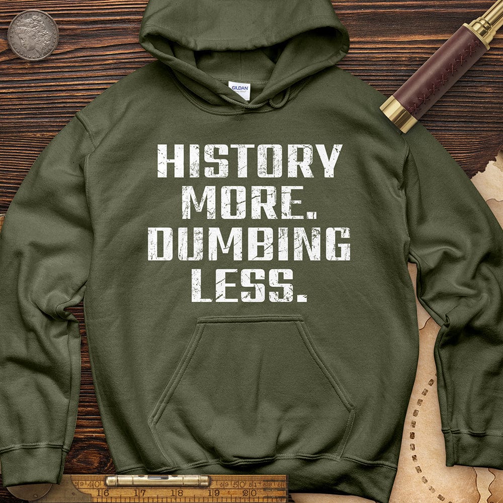 History More Dumbing Less Hoodie