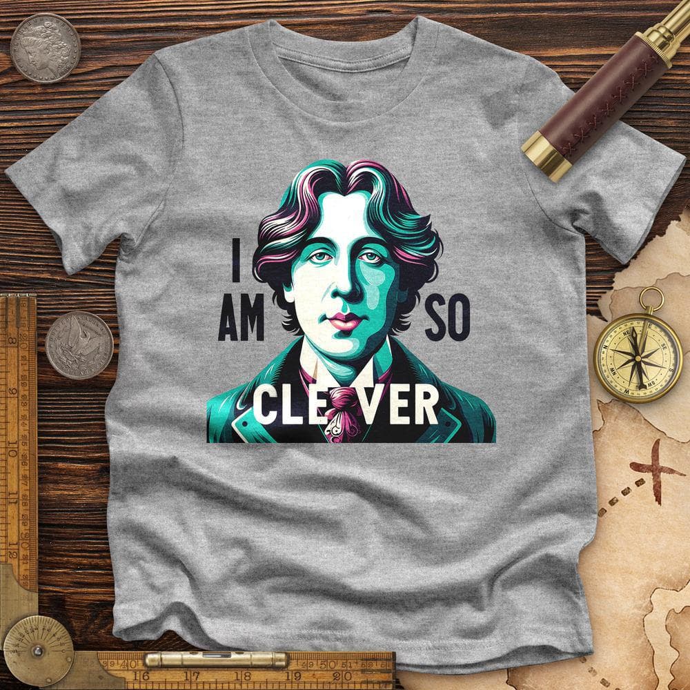 I Am So Clever Premium Quality Tee