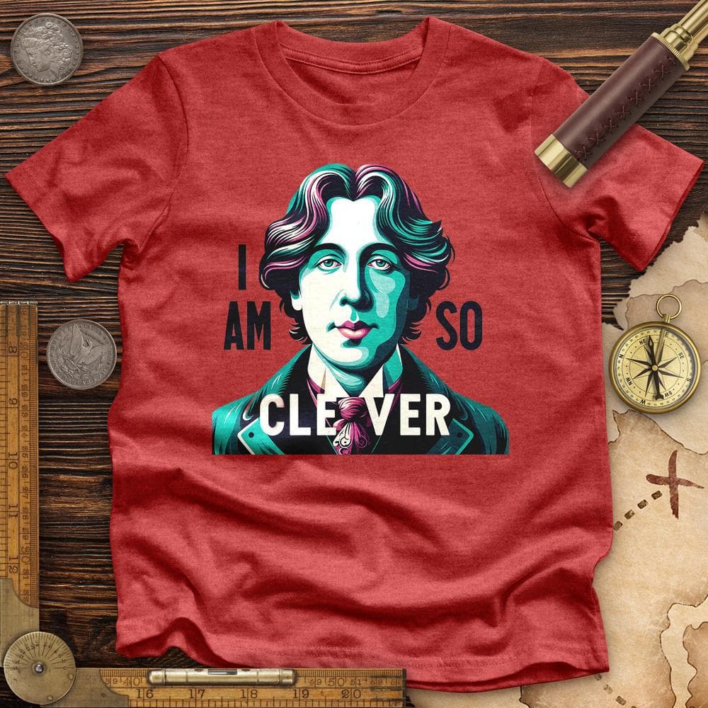 I Am So Clever Premium Quality Tee