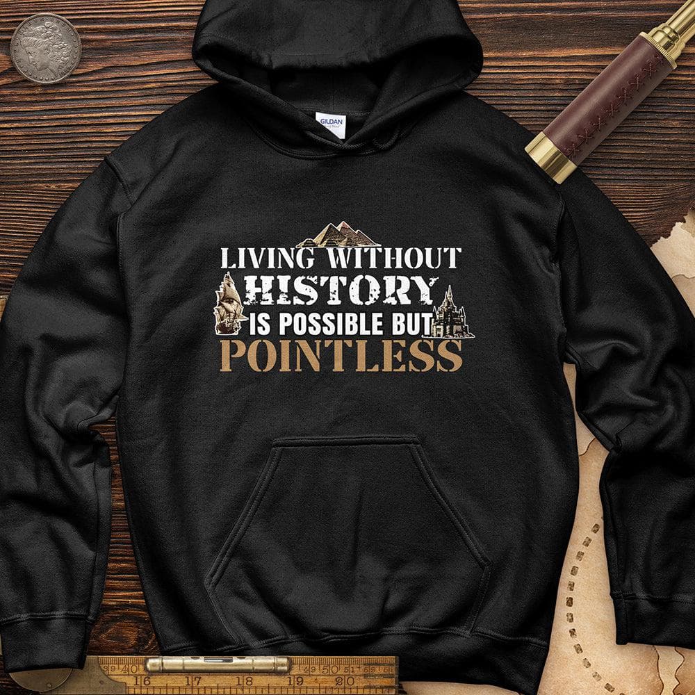 Living Without History Hoodie