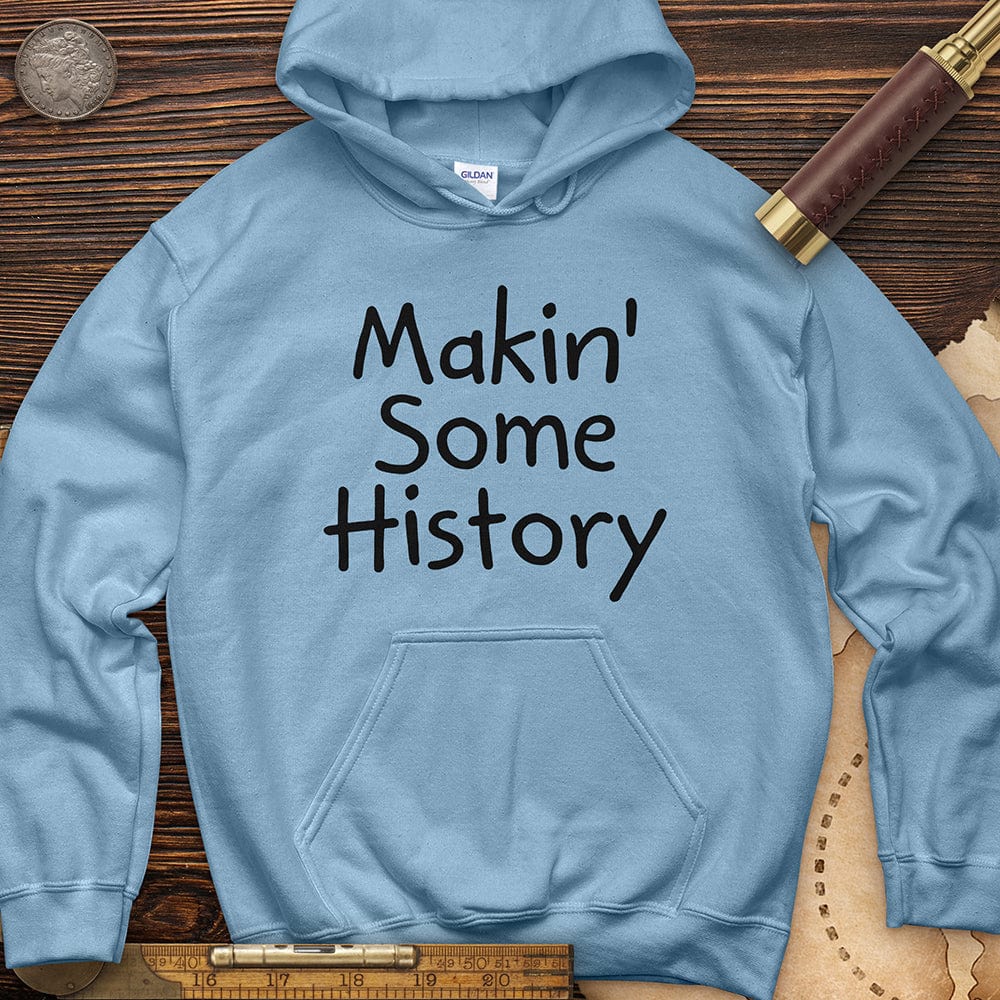 Makin' Some History Hoodie