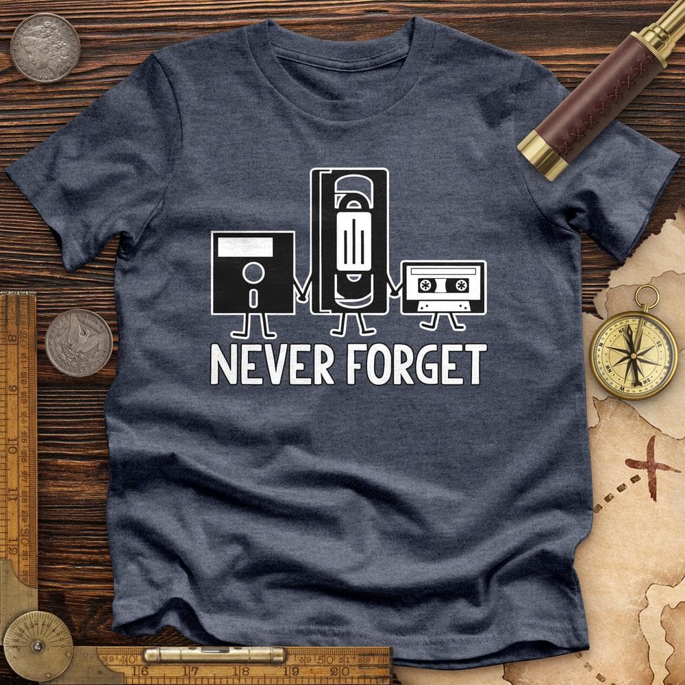 Never Forget Premium Quality Tee