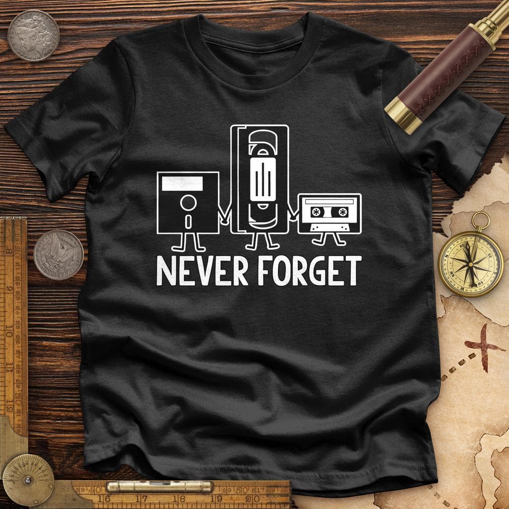Never Forget Premium Quality Tee