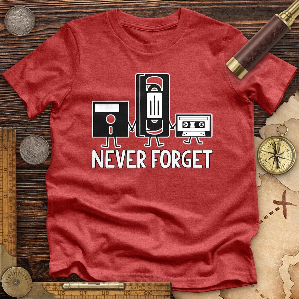 Never Forget Premium Quality Tee