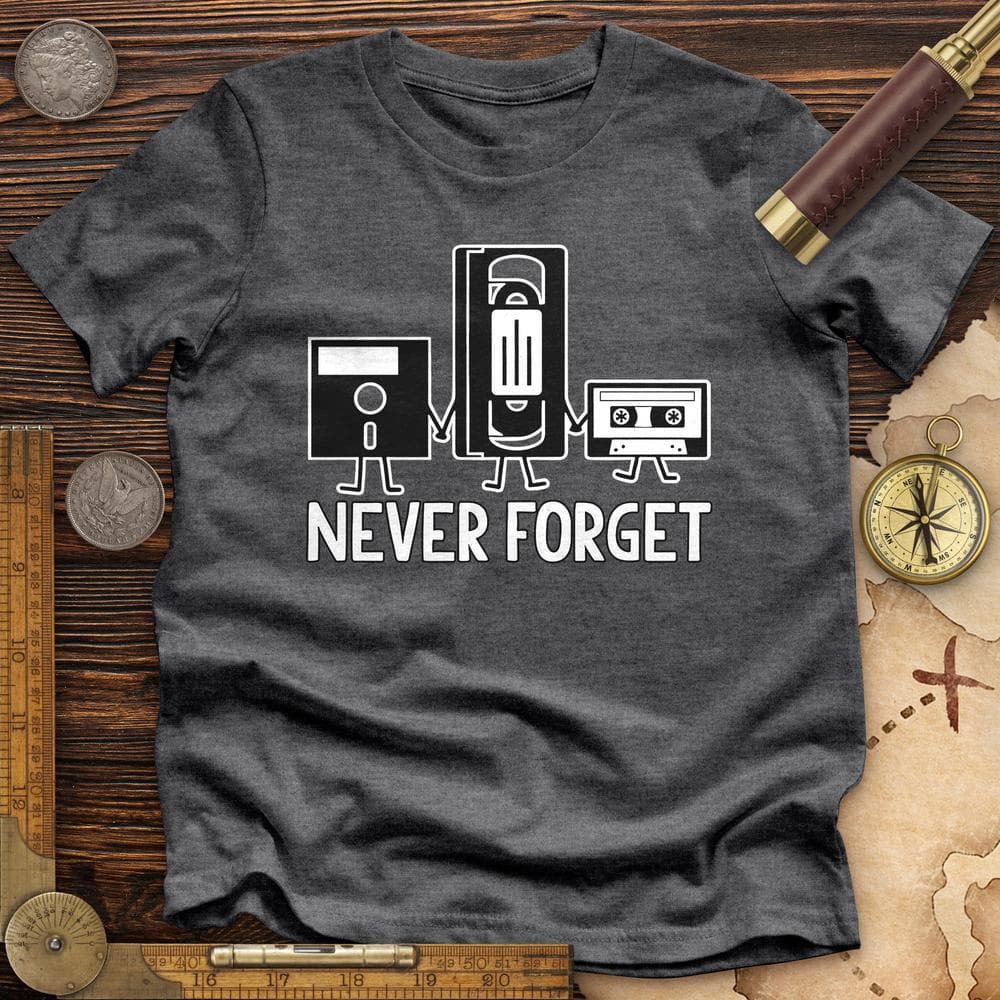 Never Forget Premium Quality Tee