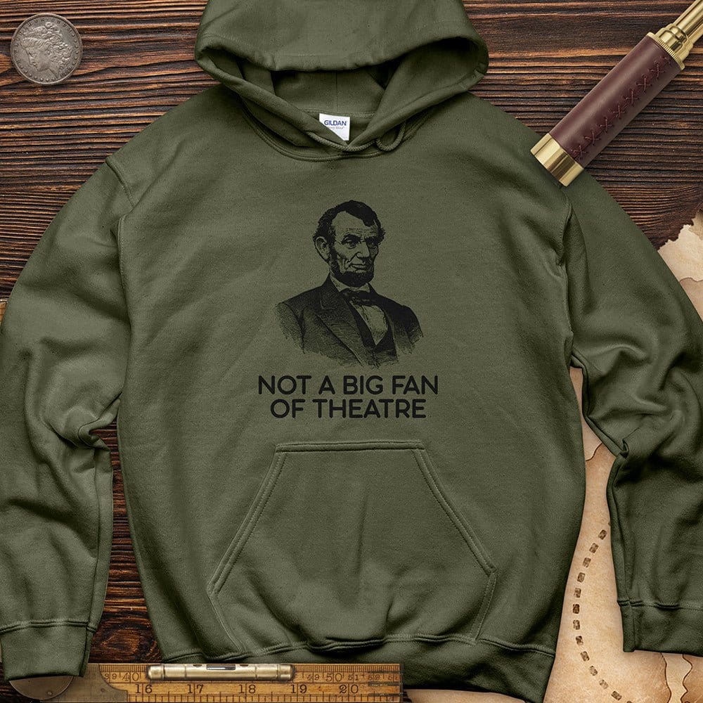 Not A Big Fan Of Theatre Hoodie