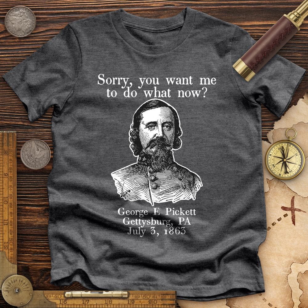Pickett Do What Now Premium Quality Tee