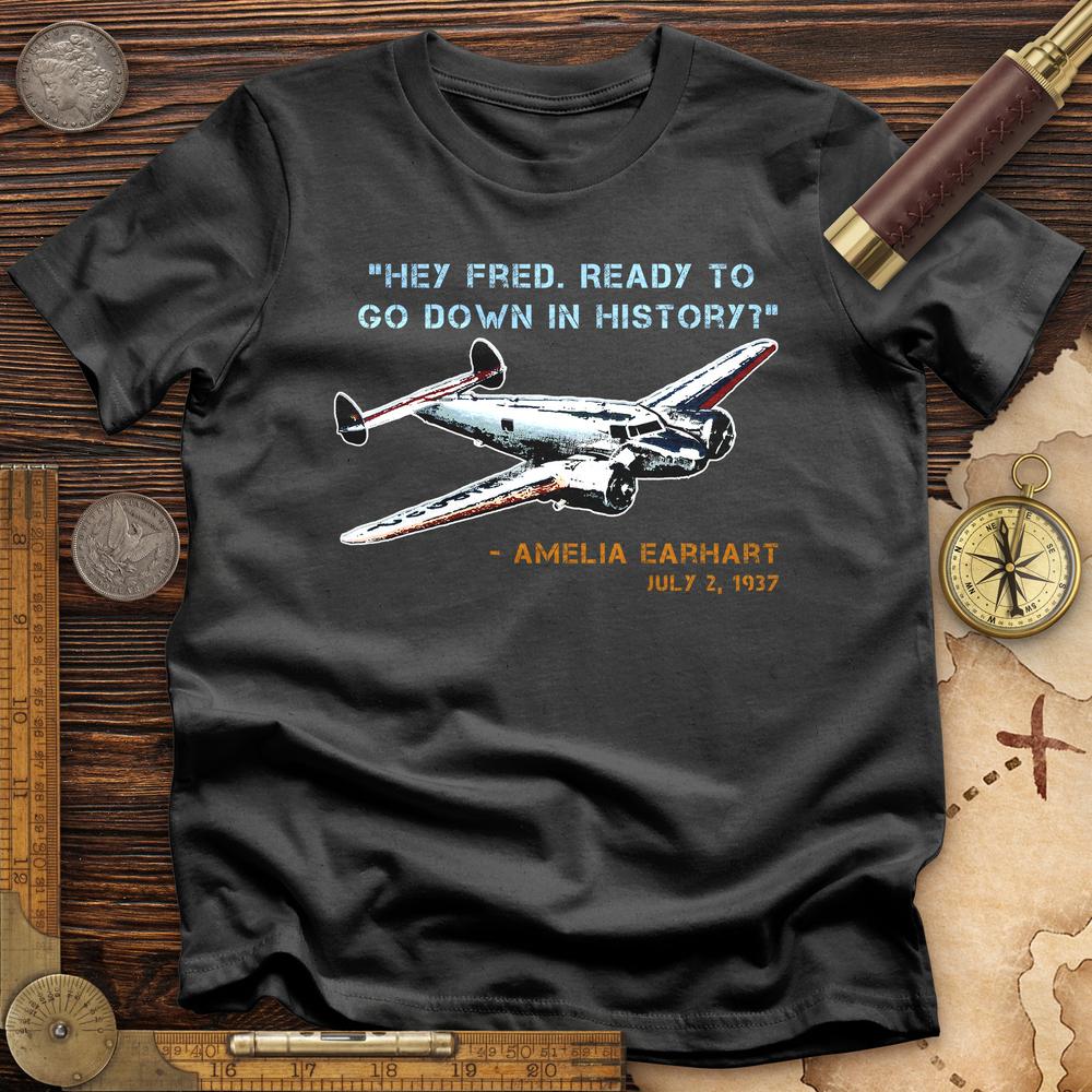 Ready To Go Down In History T-Shirt