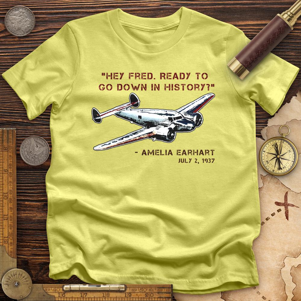 Ready To Go Down In History T-Shirt