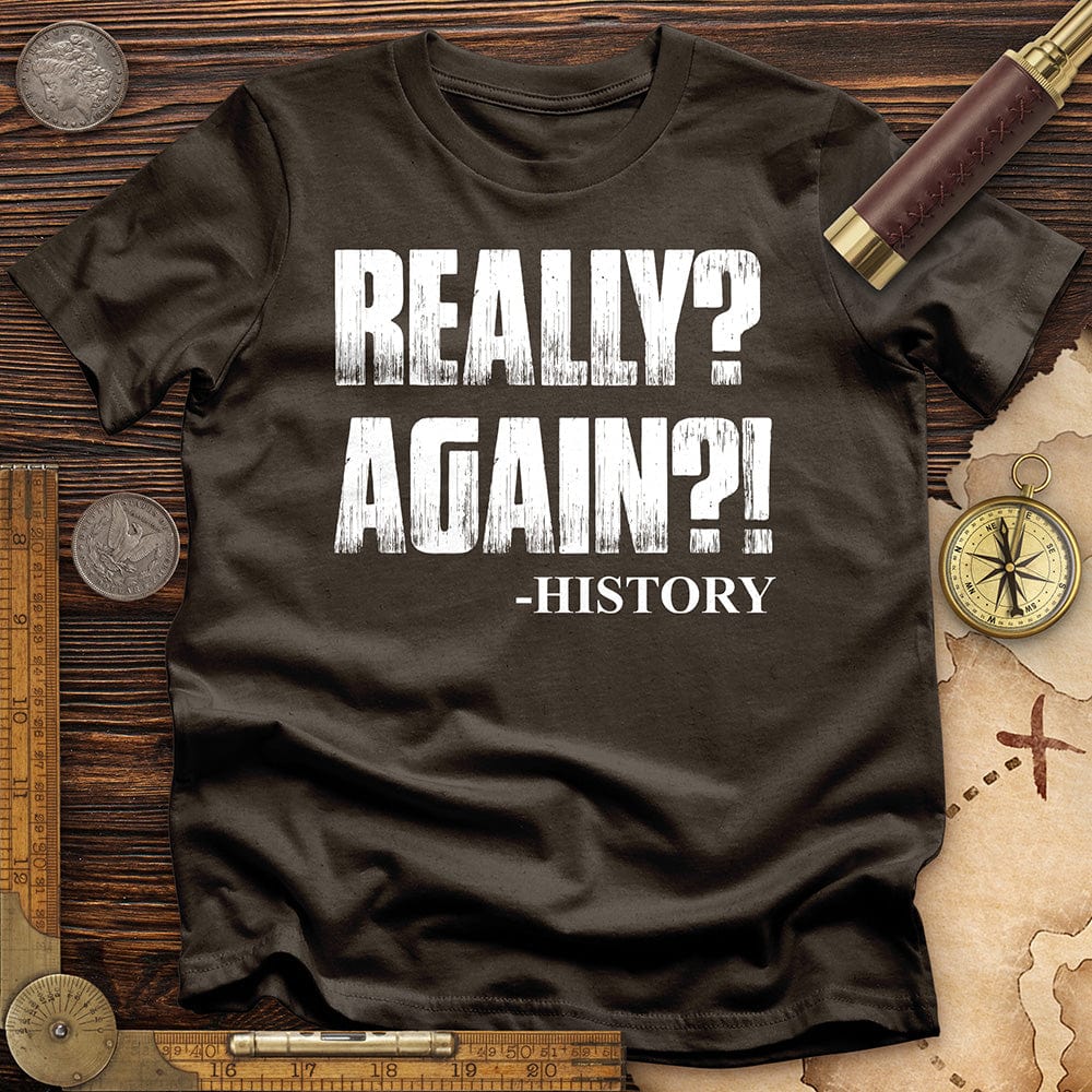 Really? Again? T-Shirt
