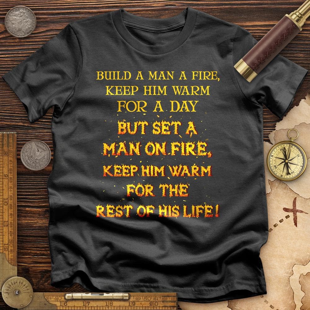 Set a Man on Fire T-Shirt