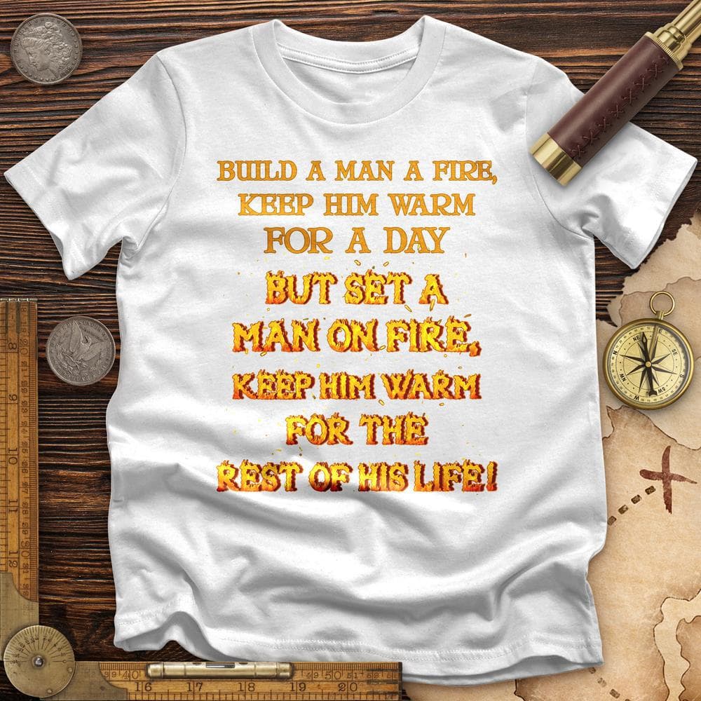 Set a Man on Fire T-Shirt