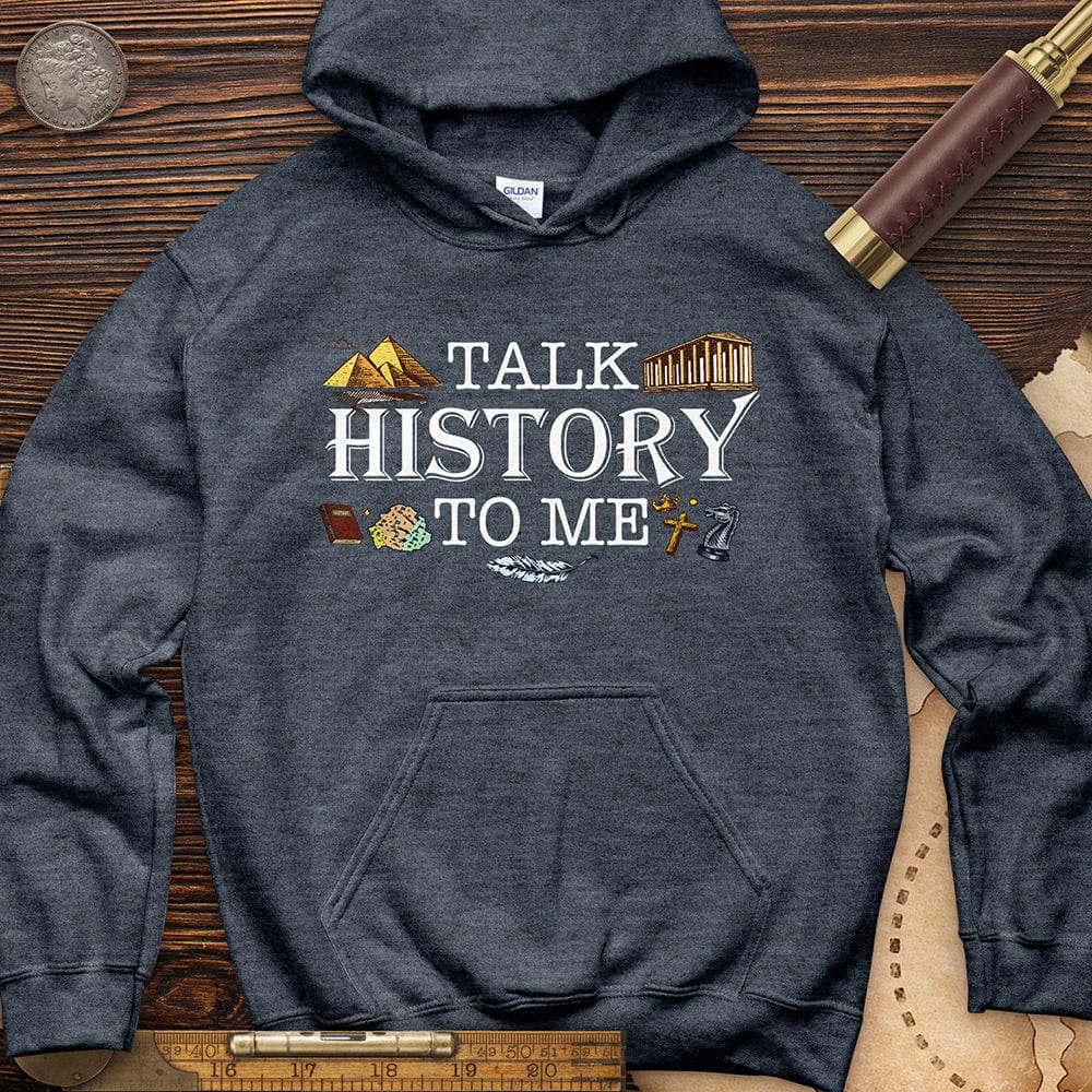 Talk History To Me Hoodie