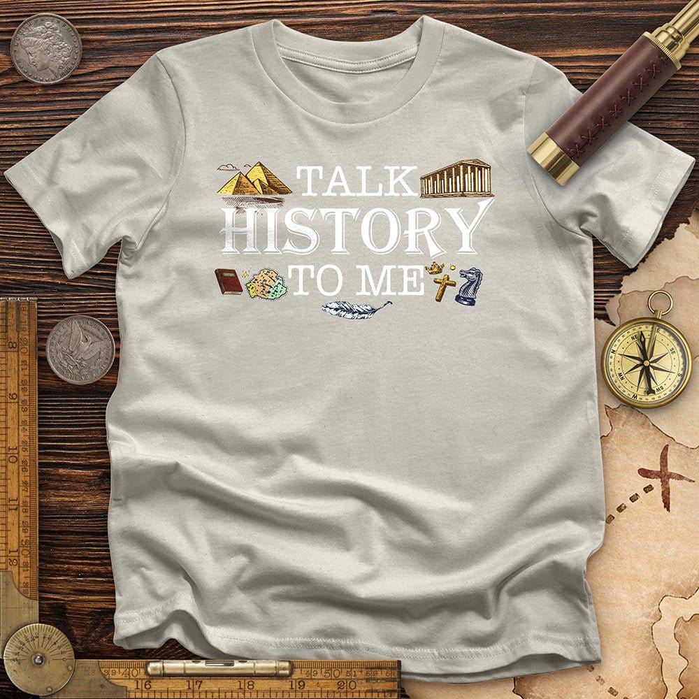 Talk History to Me T-Shirt