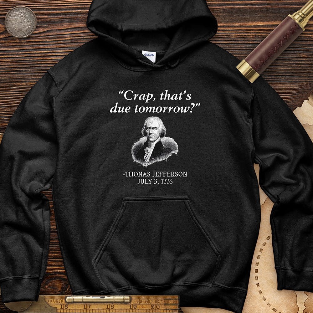 That's Due Tomorrow Hoodie