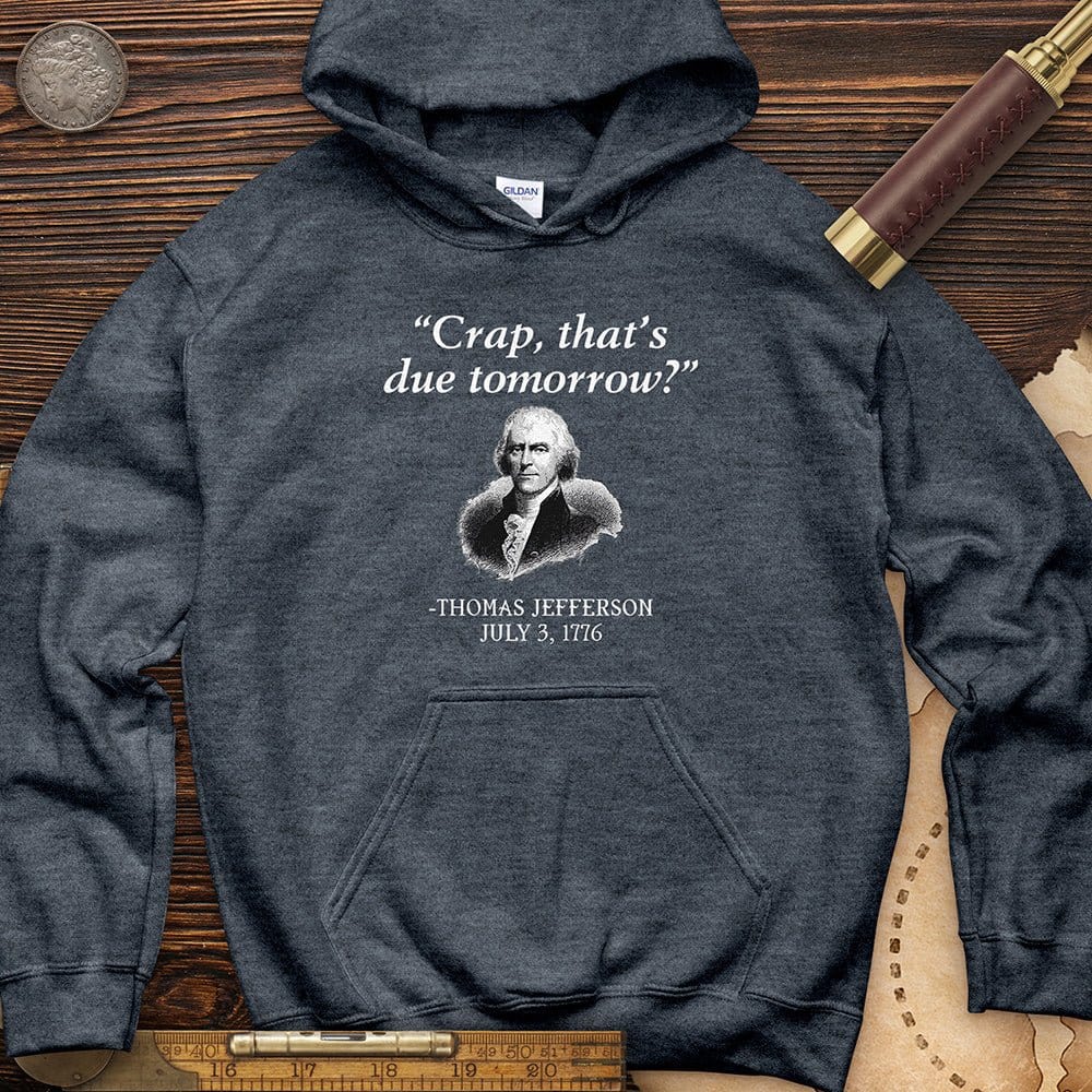 That's Due Tomorrow Hoodie