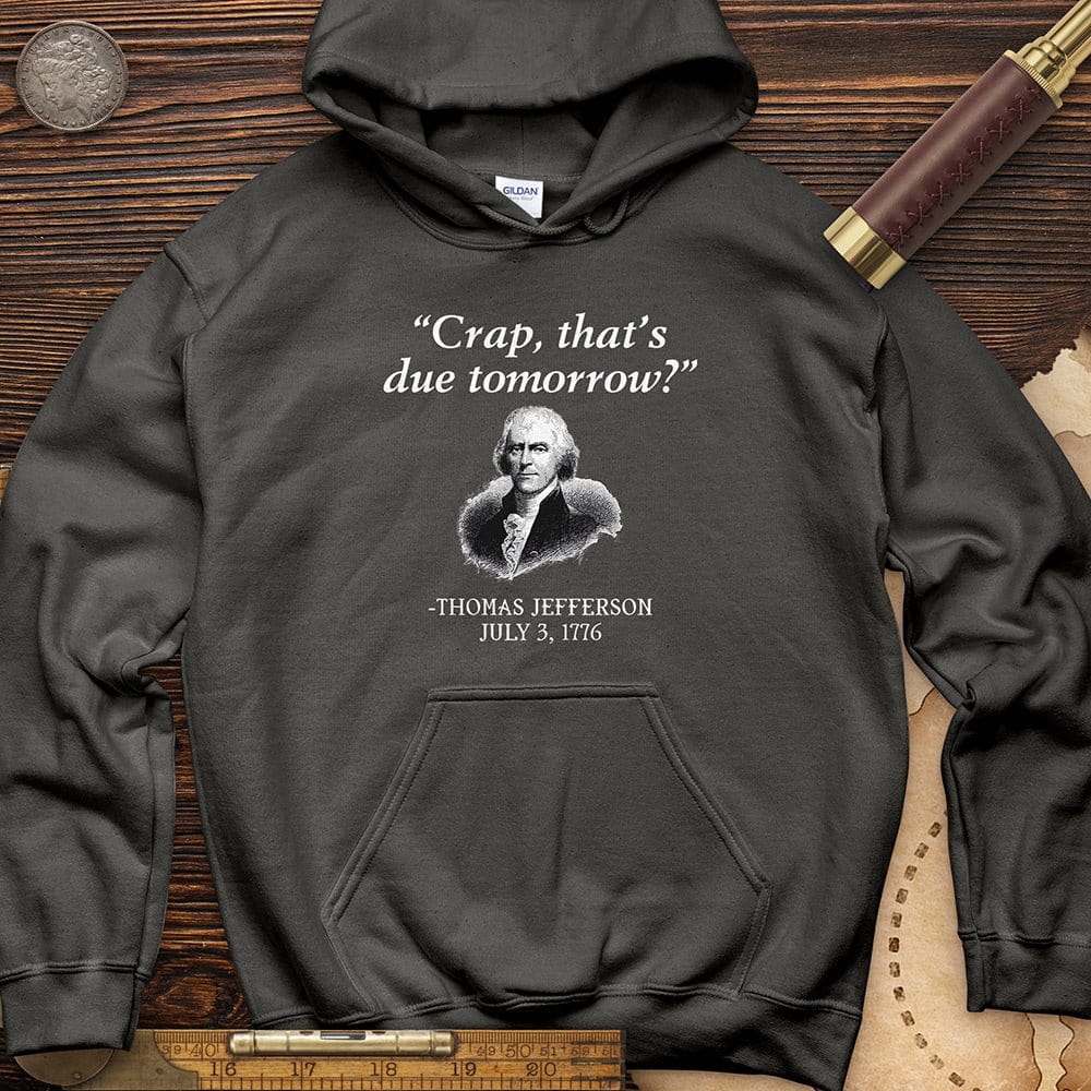 That's Due Tomorrow Hoodie