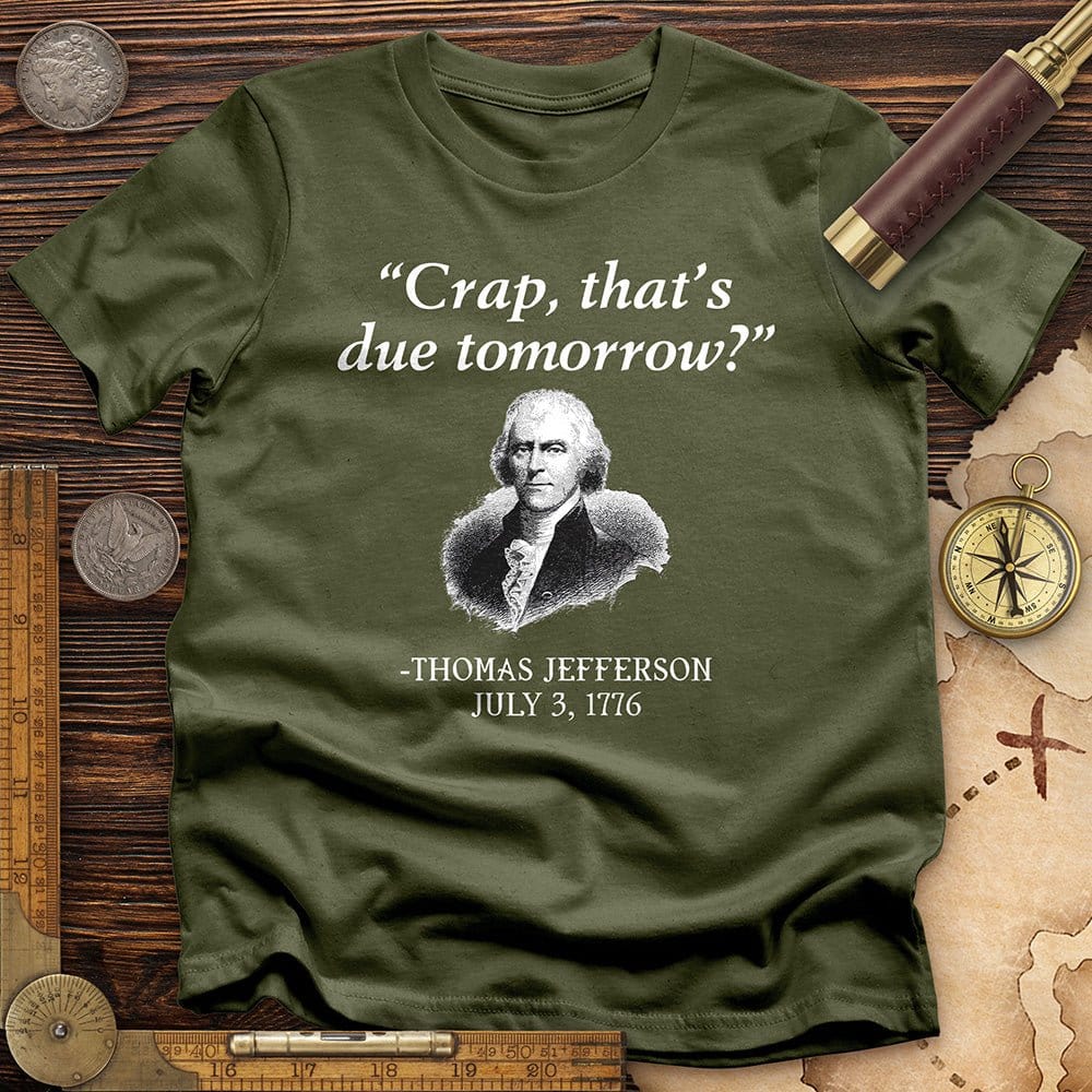 That's Due Tomorrow T-Shirt