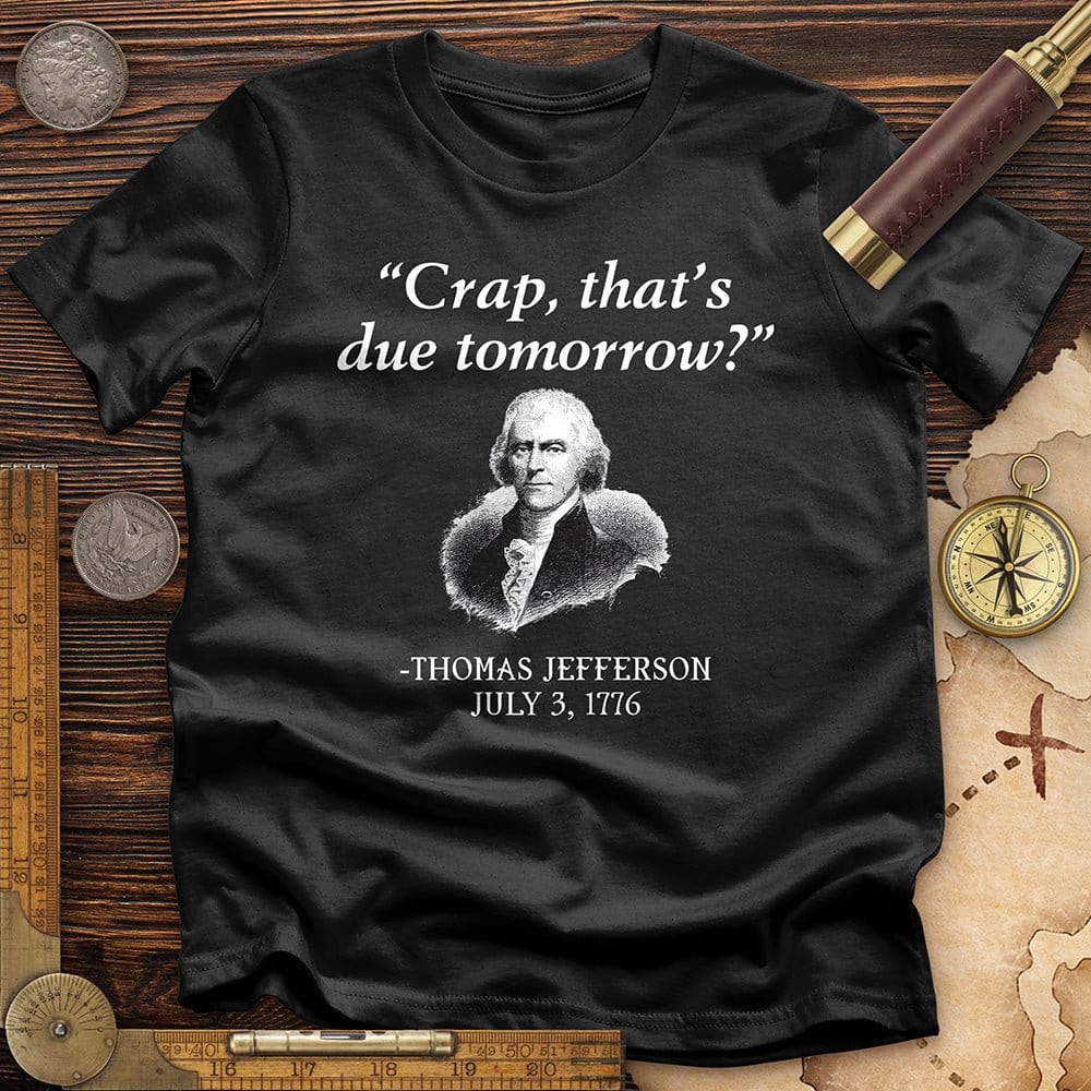 That's Due Tomorrow T-Shirt