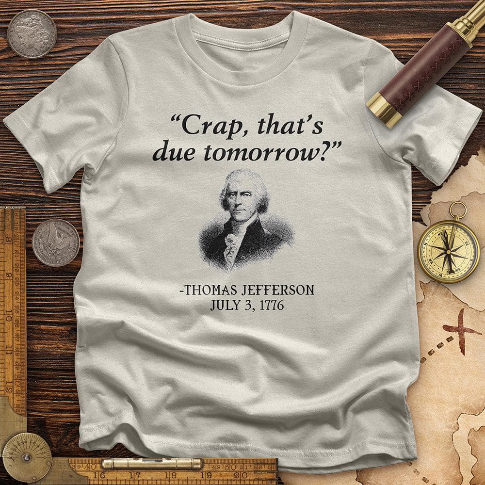 That's Due Tomorrow T-Shirt