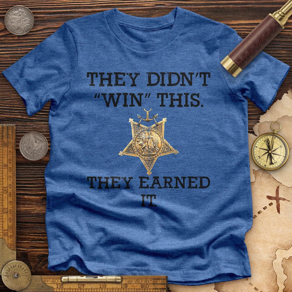 They Earned It Premium Quality Tee