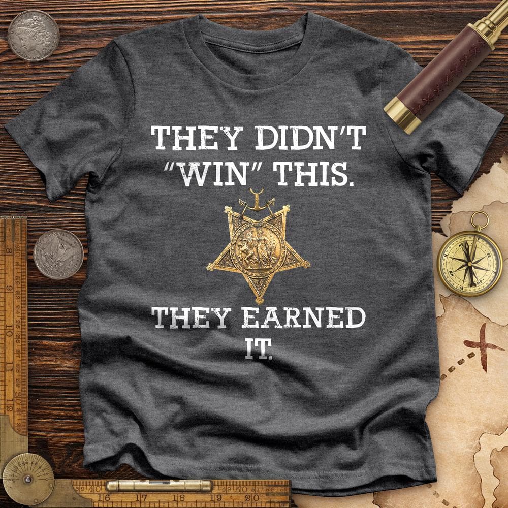 They Earned It Premium Quality Tee