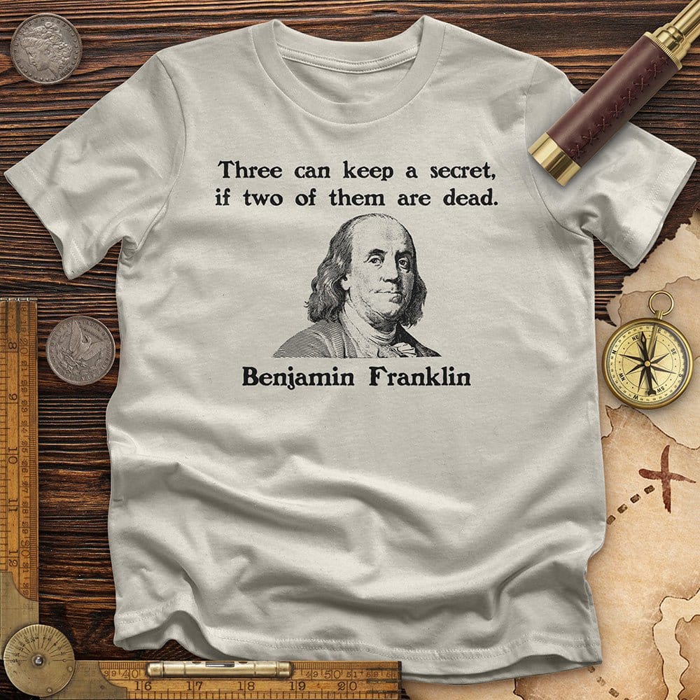 Three Can Keep a Secret Ben Franklin T-Shirt