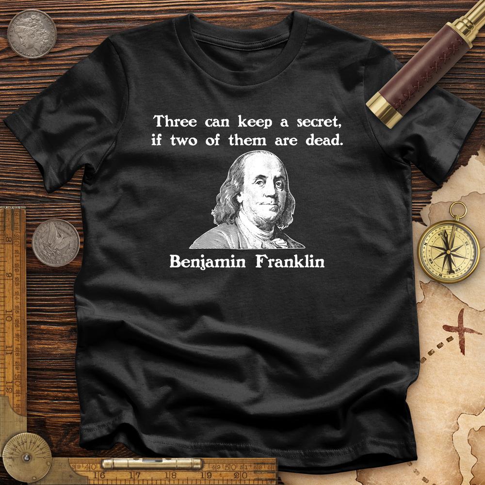 Three Can Keep a Secret Ben Franklin T-Shirt
