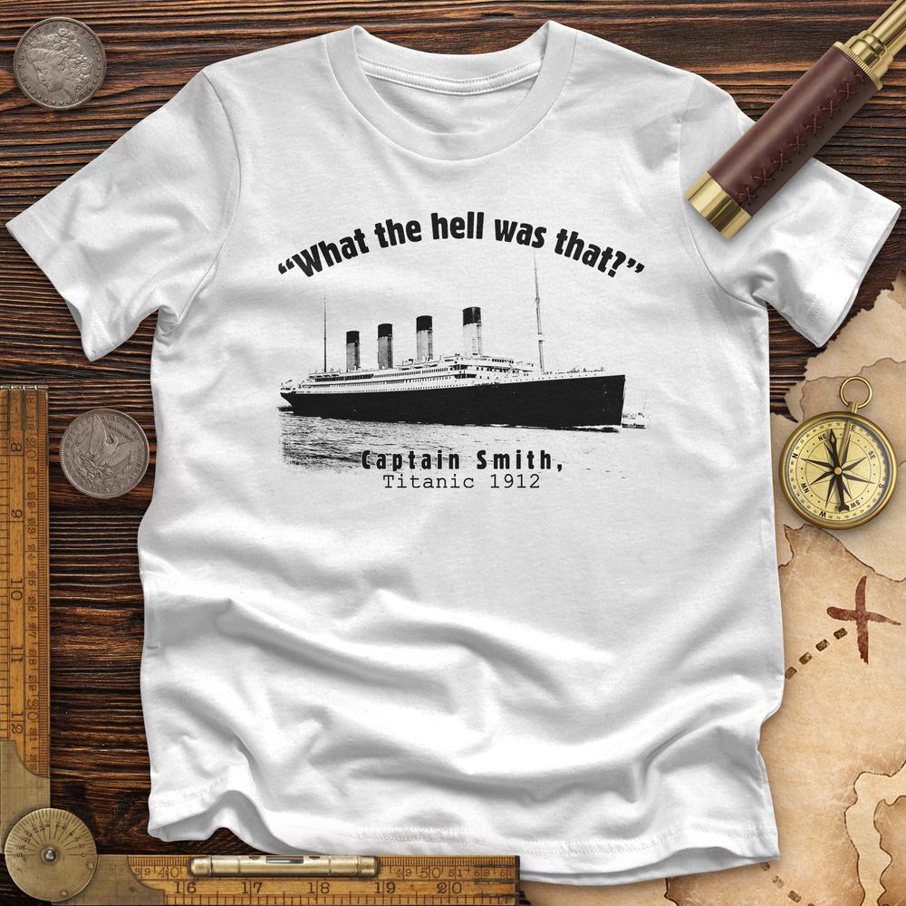 Titanic What The Hell Was That Premium Quality Tee