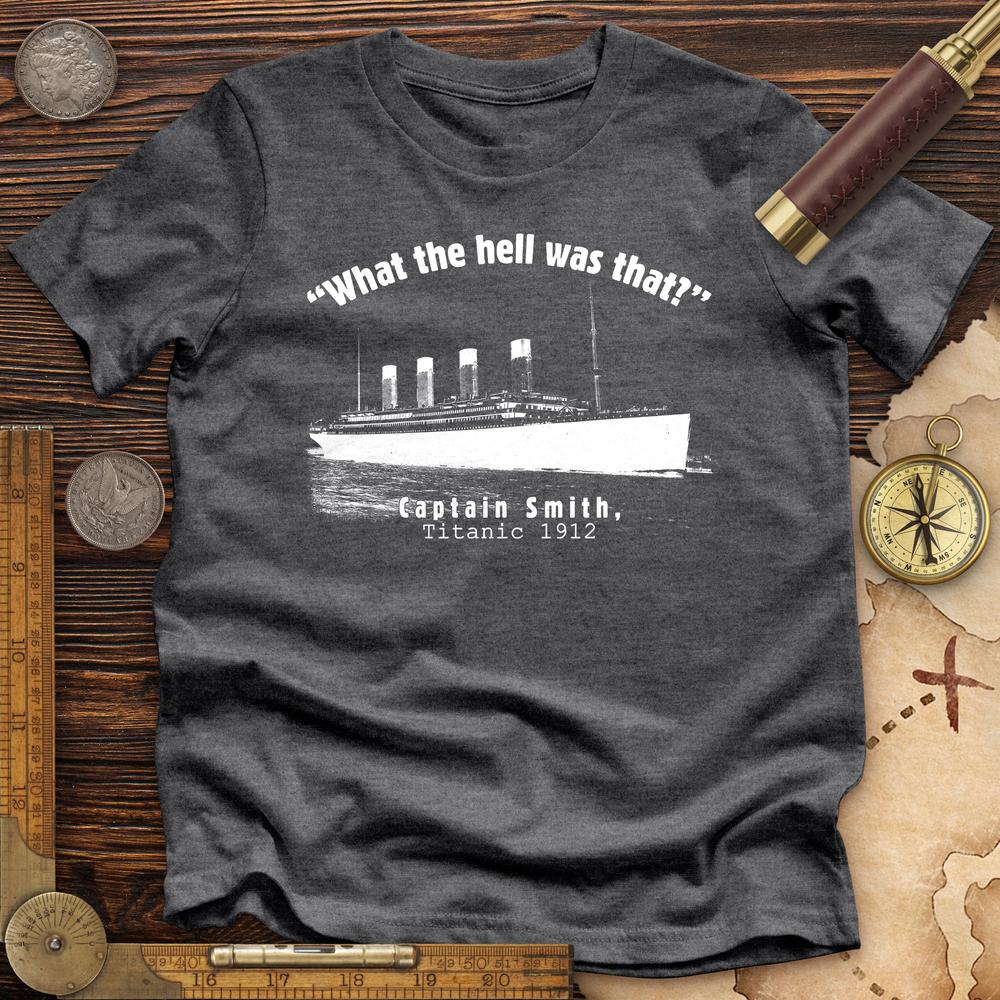Titanic What The Hell Was That Premium Quality Tee
