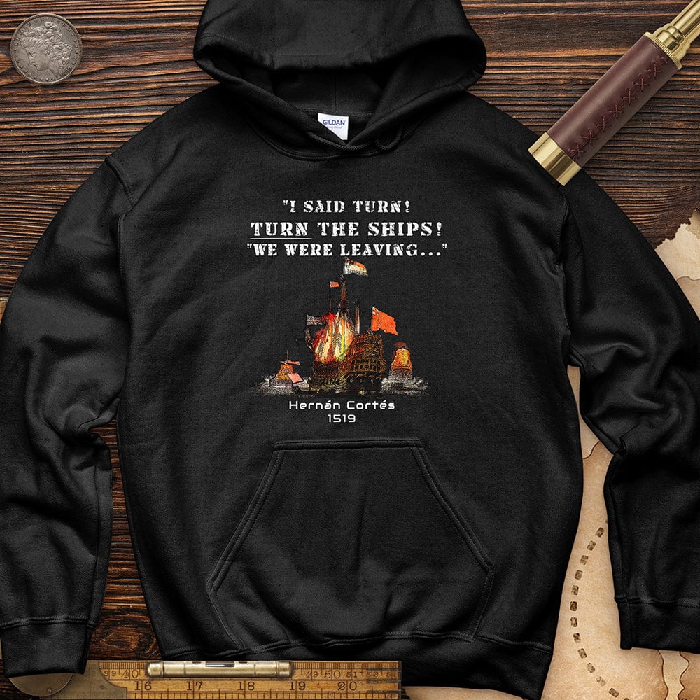 Turn The Ships Hoodie