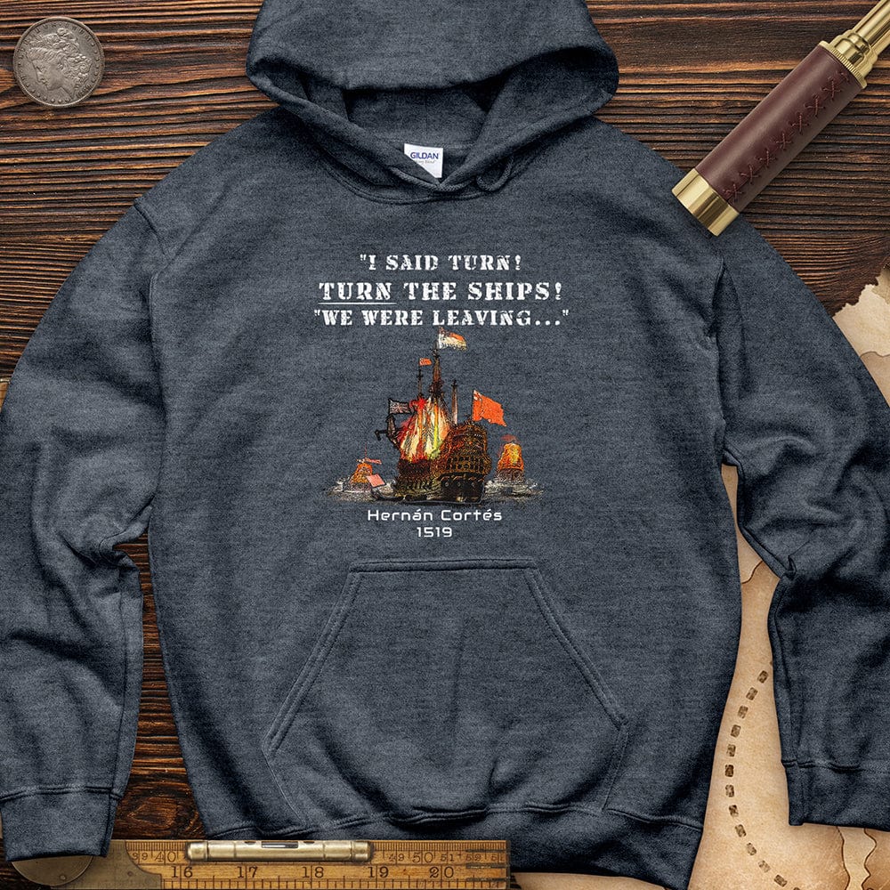Turn The Ships Hoodie