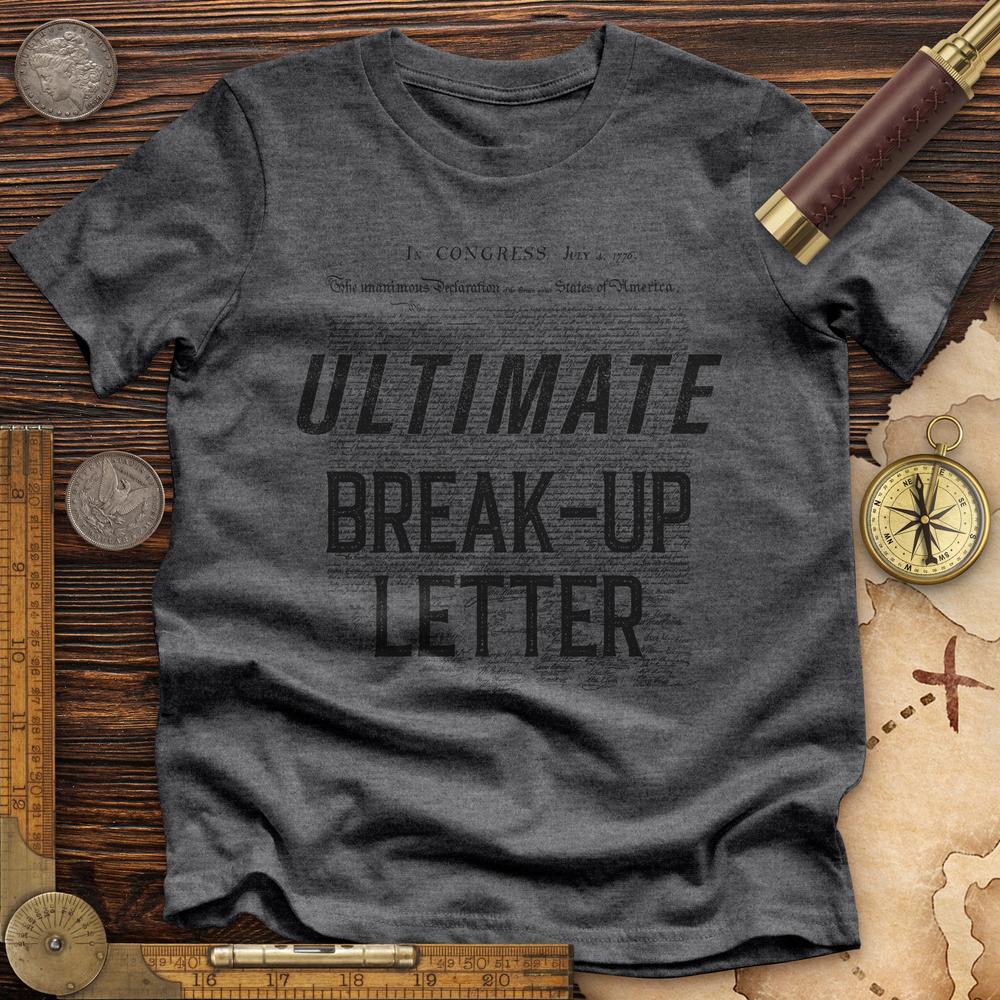 Ultimate Break-up Letter Premium Quality Tee