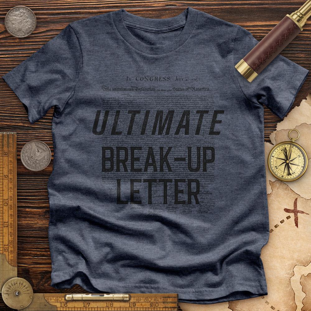 Ultimate Break-up Letter Premium Quality Tee