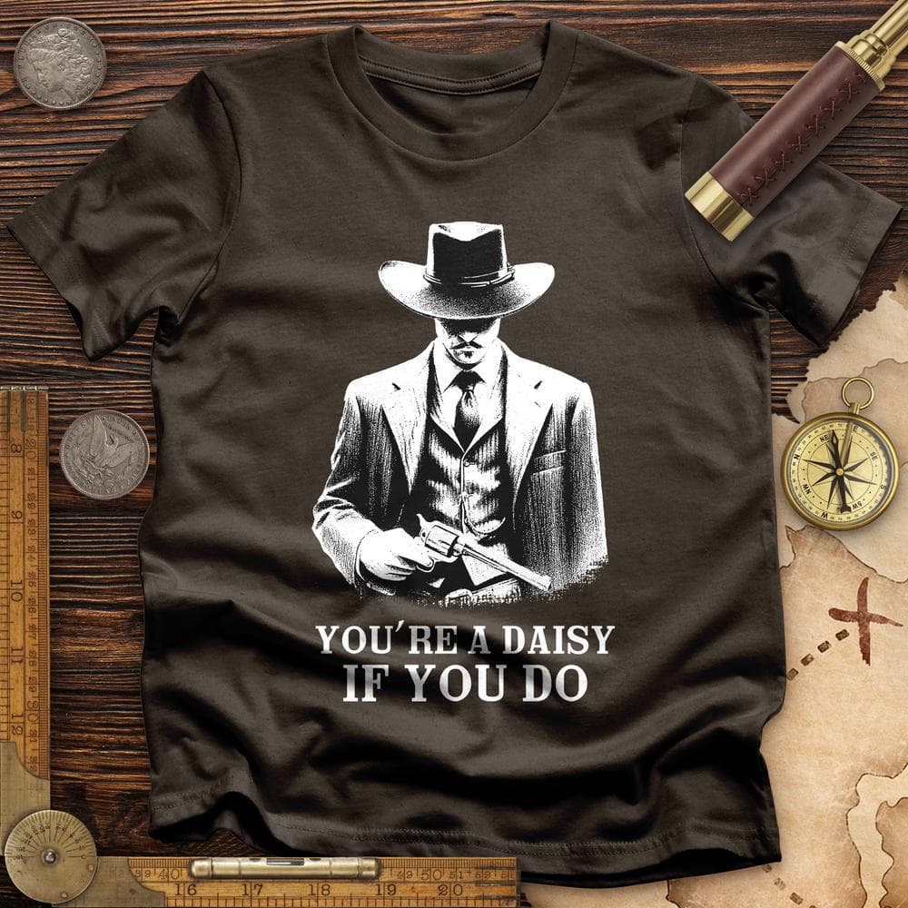 Your A Daisy If You Do T-Shirt