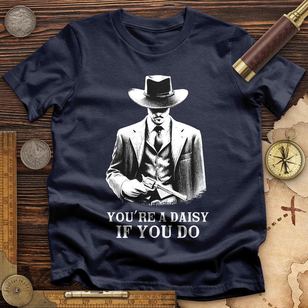 Your A Daisy If You Do T-Shirt