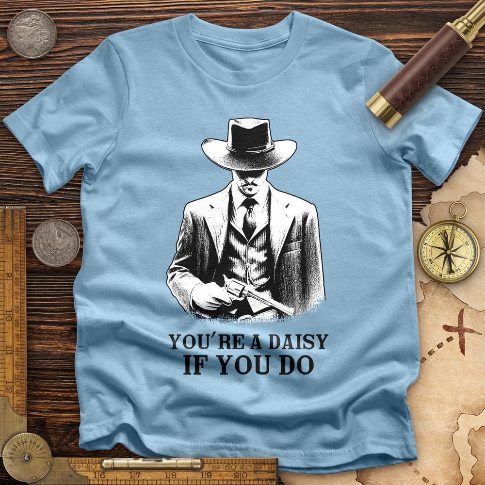 Your A Daisy If You Do T-Shirt